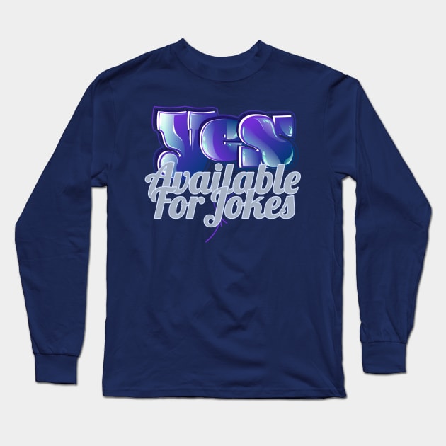 Yes Avalaible For Jokes Long Sleeve T-Shirt by vectorhelowpal